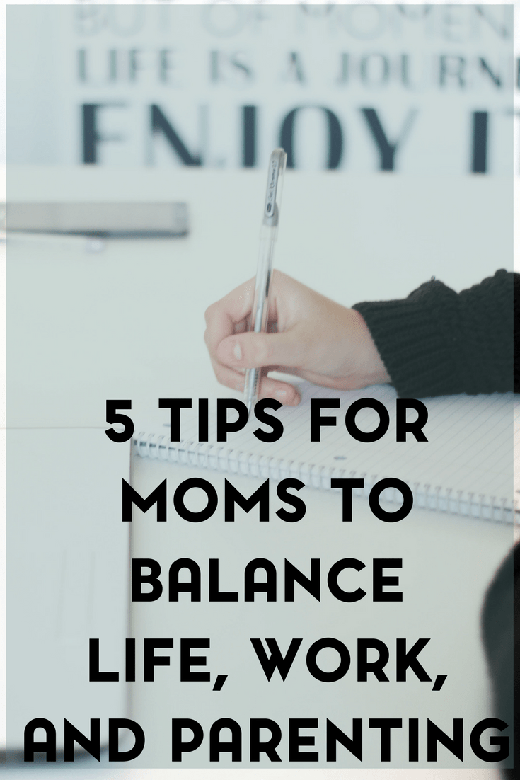 Balancing work, life, and parenting can be difficult. Here are 5 tips that I've learned to balance life, work, and being a mom.