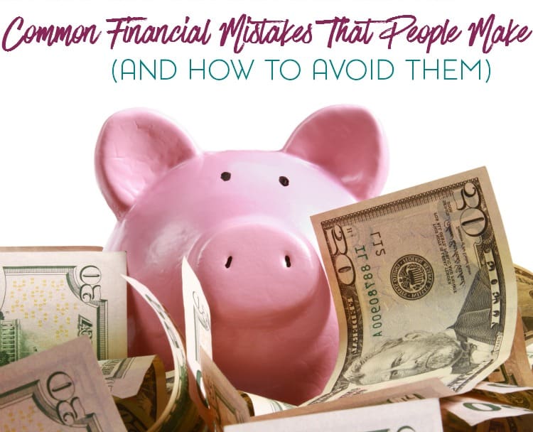Financial mistakes are more common than you think. Here are just a few common financial mistakes and some tips for how to avoid them.
