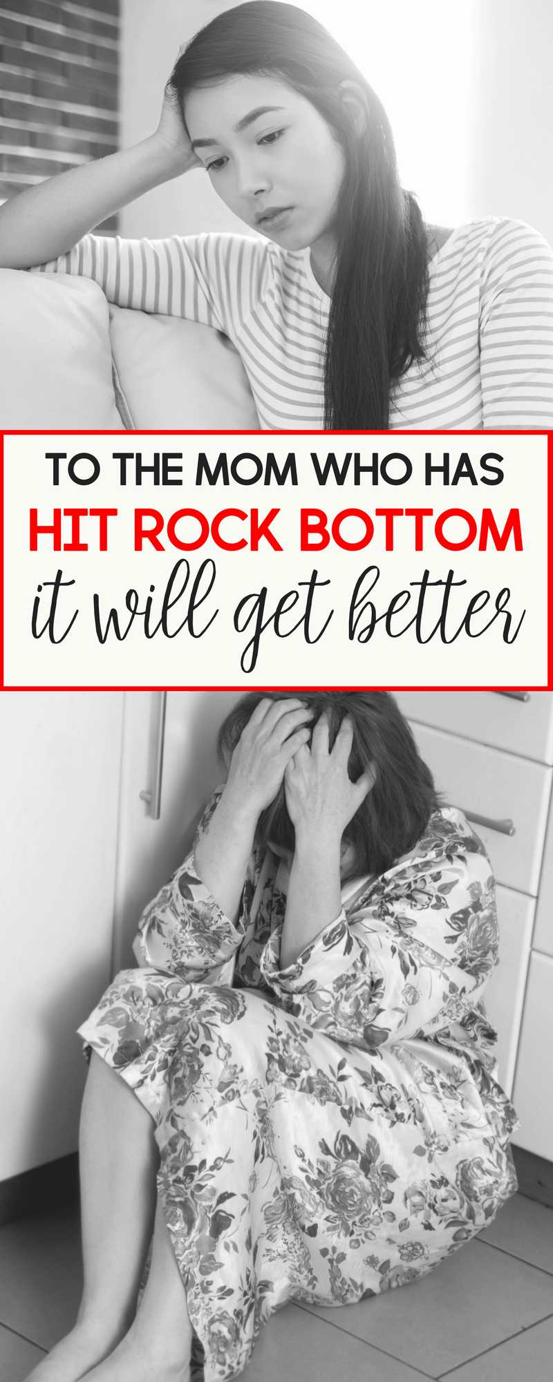 To the mom who has hit rock bottom or is on the verge of hitting rock bottom- it will get better. Maybe not right away, but it will get better.