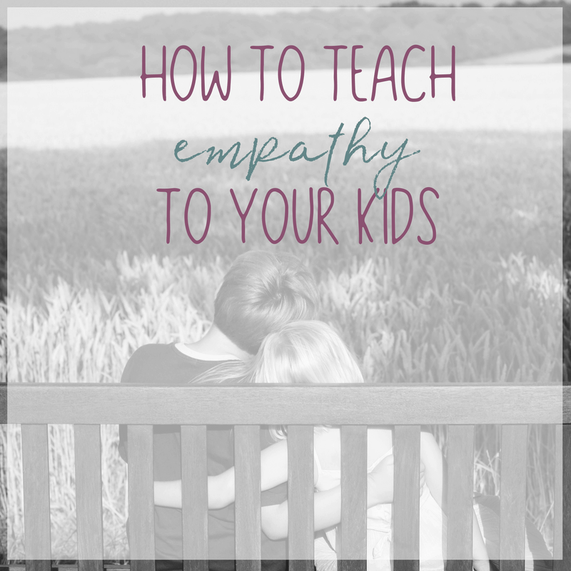 Easy Ways for How to Teach Empathy to Your Kids